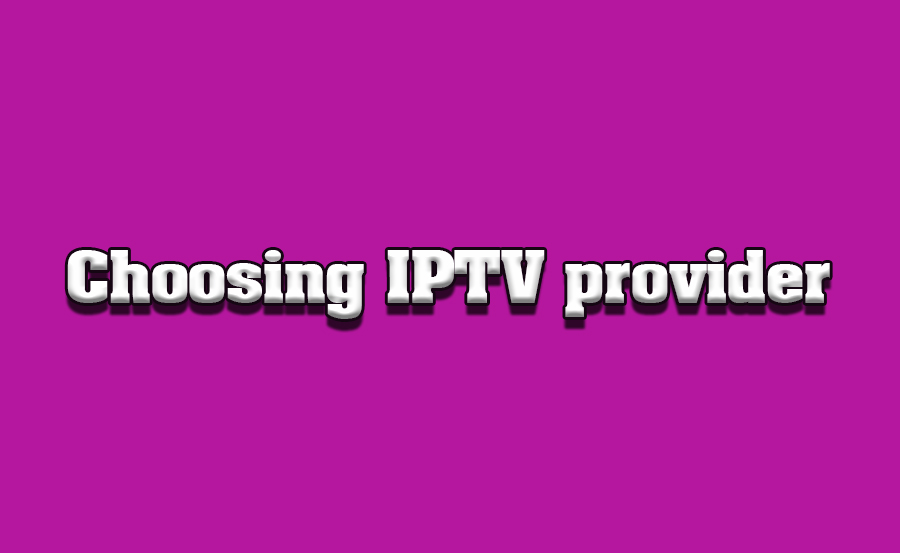 Choosing the Right IPTV Provider: Key Factors to Consider