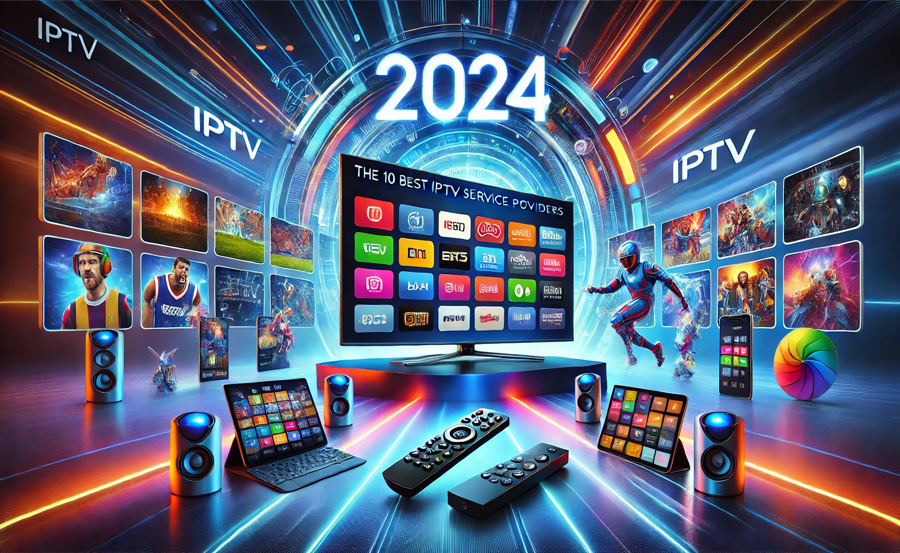 The 10 Best IPTV Service Providers 2024